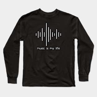 Music is life Long Sleeve T-Shirt